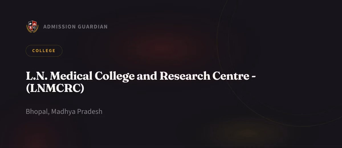 L.N. Medical College and Research Centre - (LNMCRC) cover photo 1
