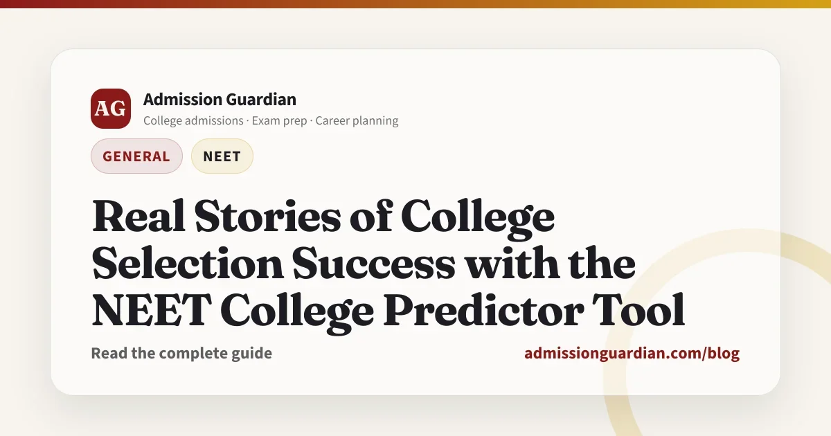 Real Stories of College Selection Success with the NEET College Predictor Tool