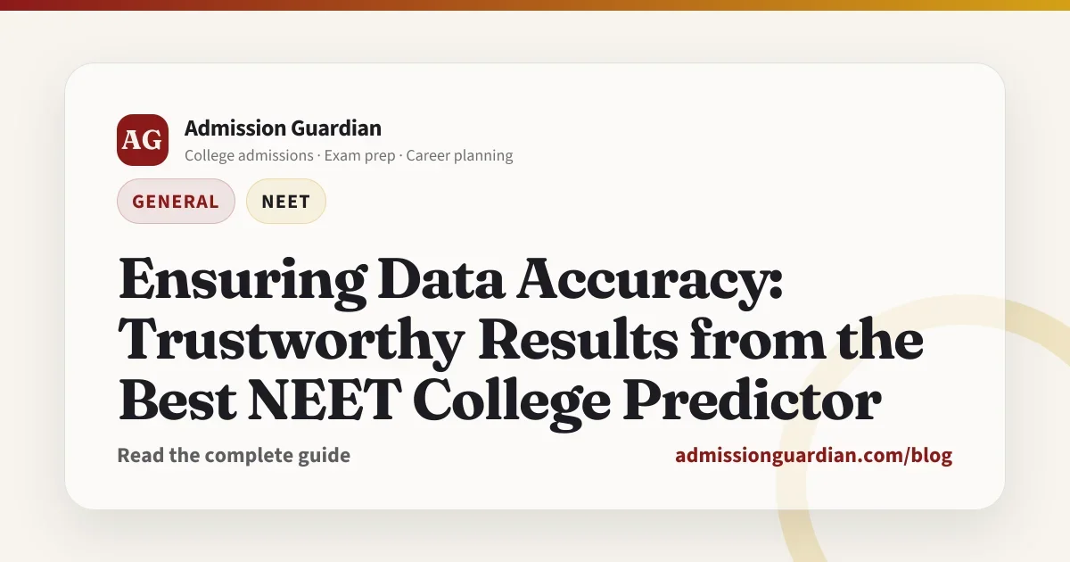 Ensuring Data Accuracy: Trustworthy Results from the Best NEET College Predictor