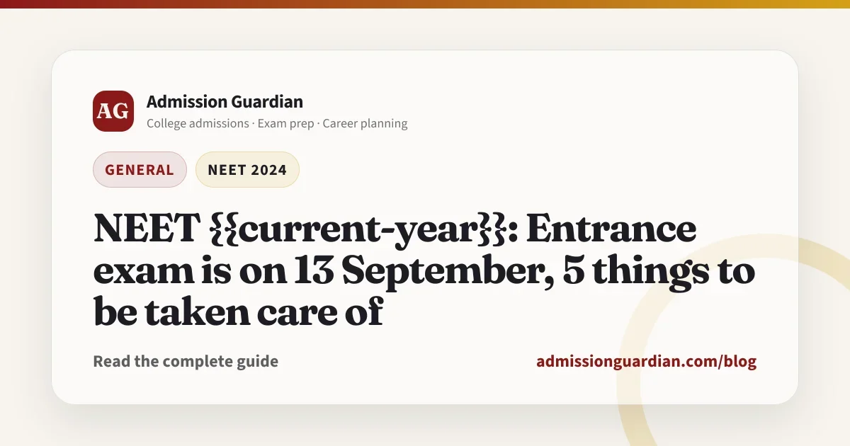NEET {{current-year}}: Entrance exam is on 13 September, 5 things to be taken care of