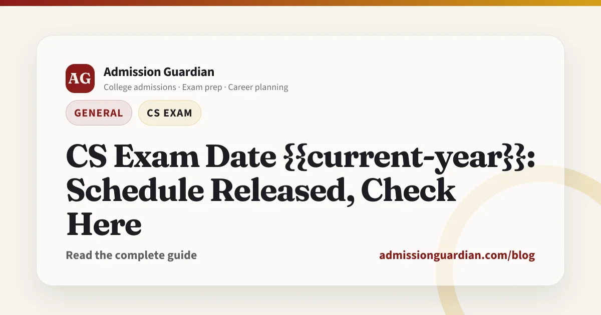 CS Exam Date {{current-year}}: Schedule Released, Check Here