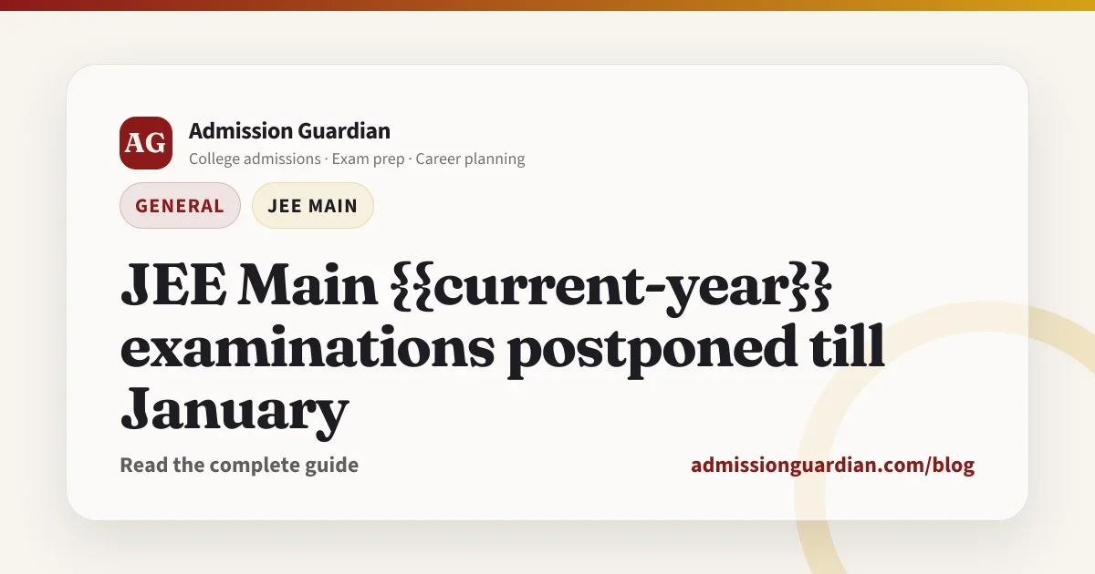 JEE Main {{current-year}} examinations postponed till January