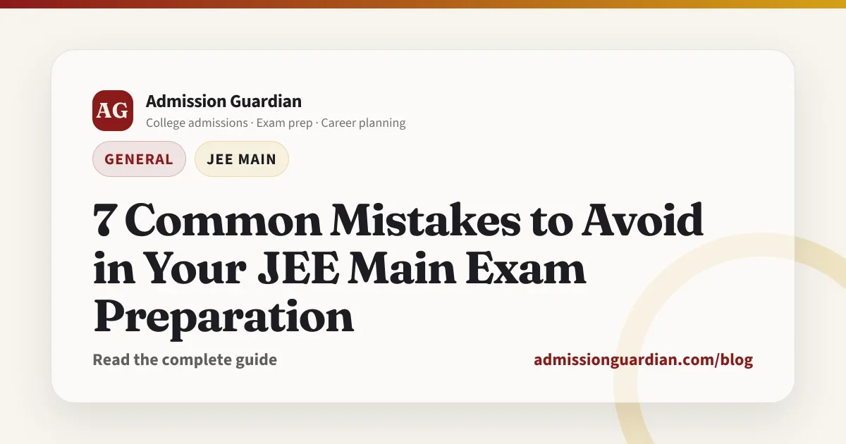 7 Common Mistakes to Avoid in Your JEE Main Exam Preparation