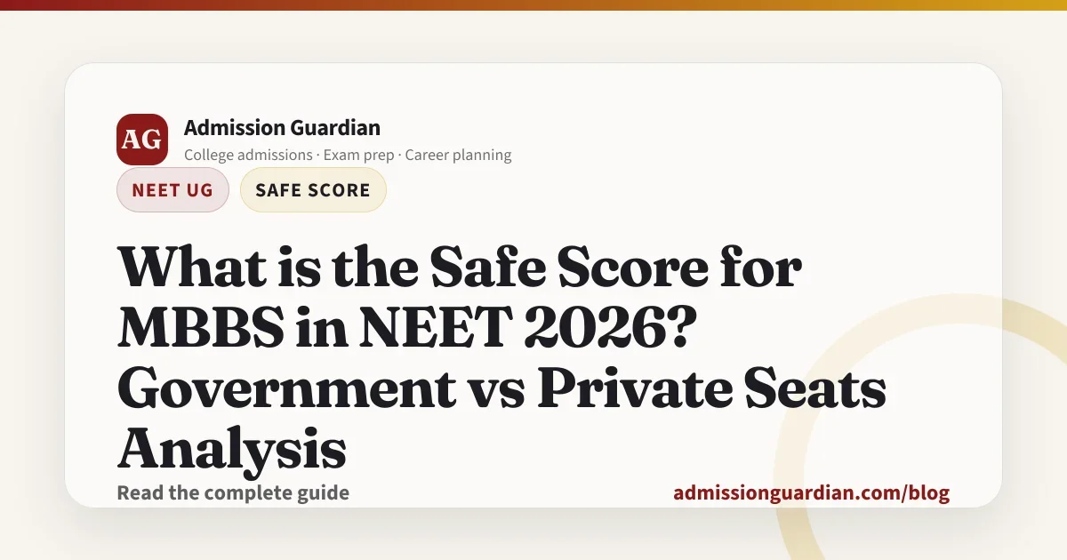 What is the Safe Score for MBBS in NEET 2026? Government vs Private Seats Analysis