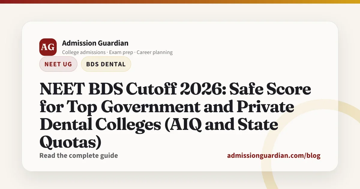 NEET BDS Cutoff 2026: Safe Score for Top Government and Private Dental Colleges (AIQ and State Quotas)