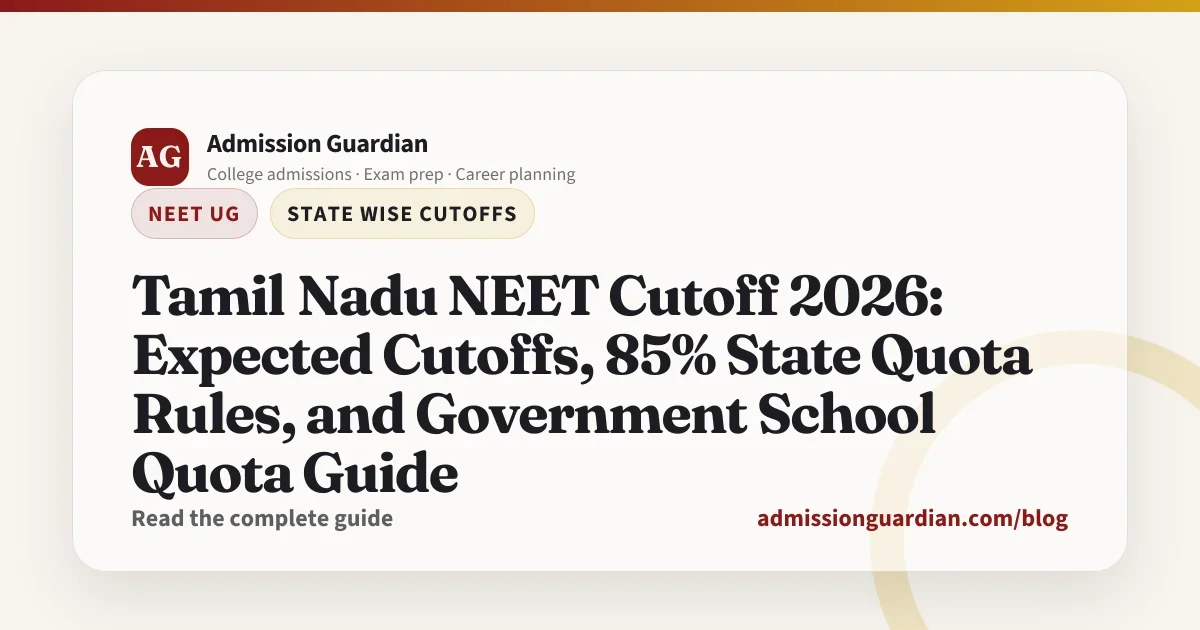 Tamil Nadu NEET Cutoff 2026: Expected Cutoffs, 85% State Quota Rules, and Government School Quota Guide