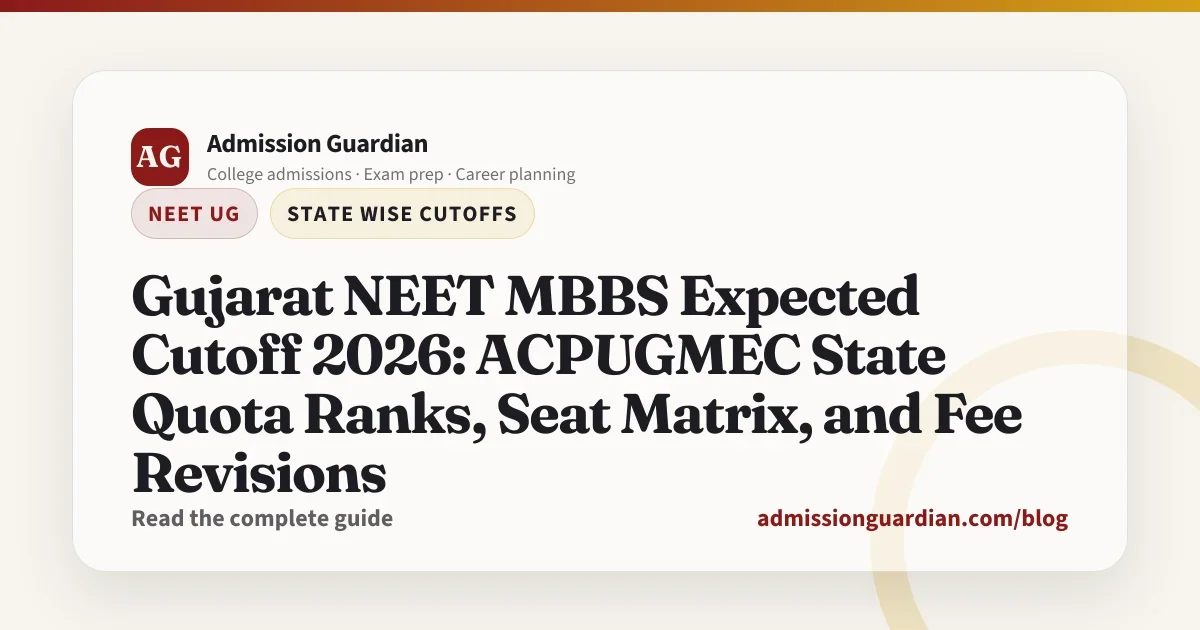 Gujarat NEET MBBS Expected Cutoff 2026: ACPUGMEC State Quota Ranks, Seat Matrix, and Fee Revisions