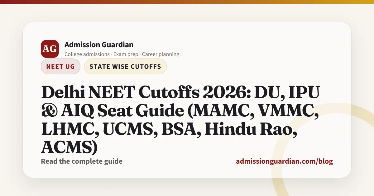 Delhi NEET Cutoffs 2026: DU, IPU & AIQ Seat Guide (MAMC, VMMC, LHMC, UCMS, BSA, Hindu Rao, ACMS)