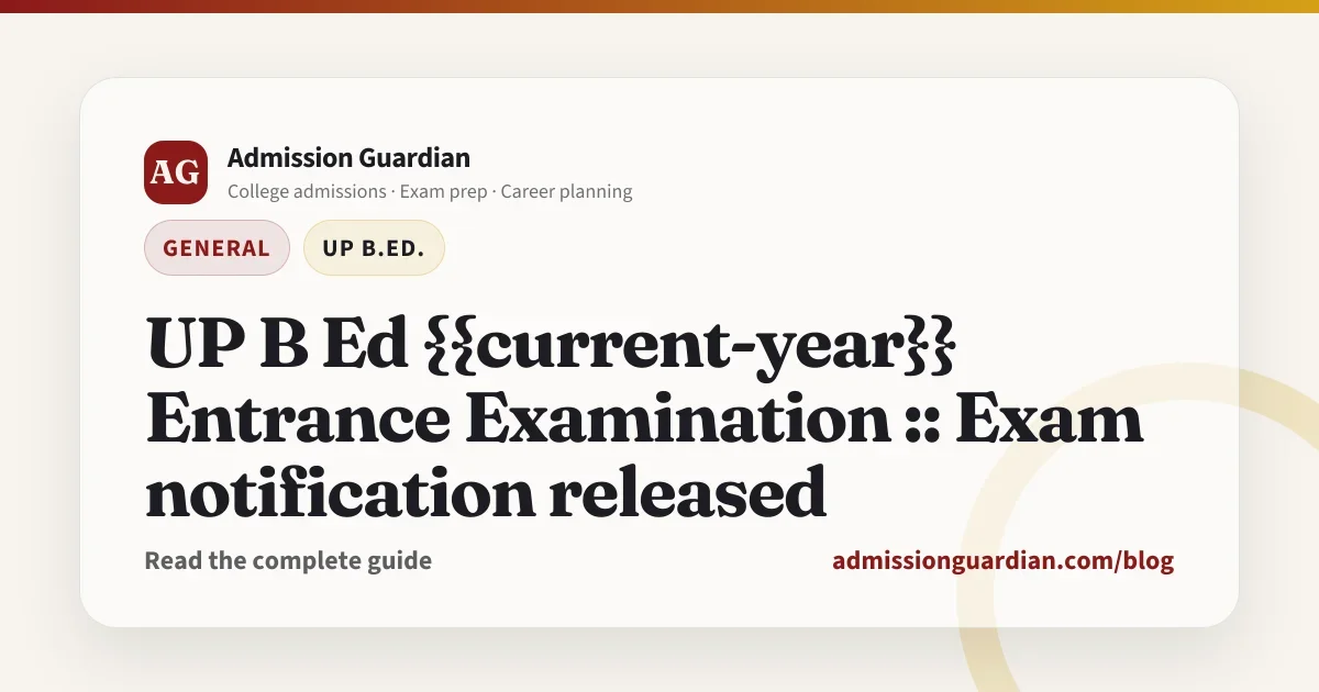 UP B Ed {{current-year}} Entrance Examination :: Exam notification released