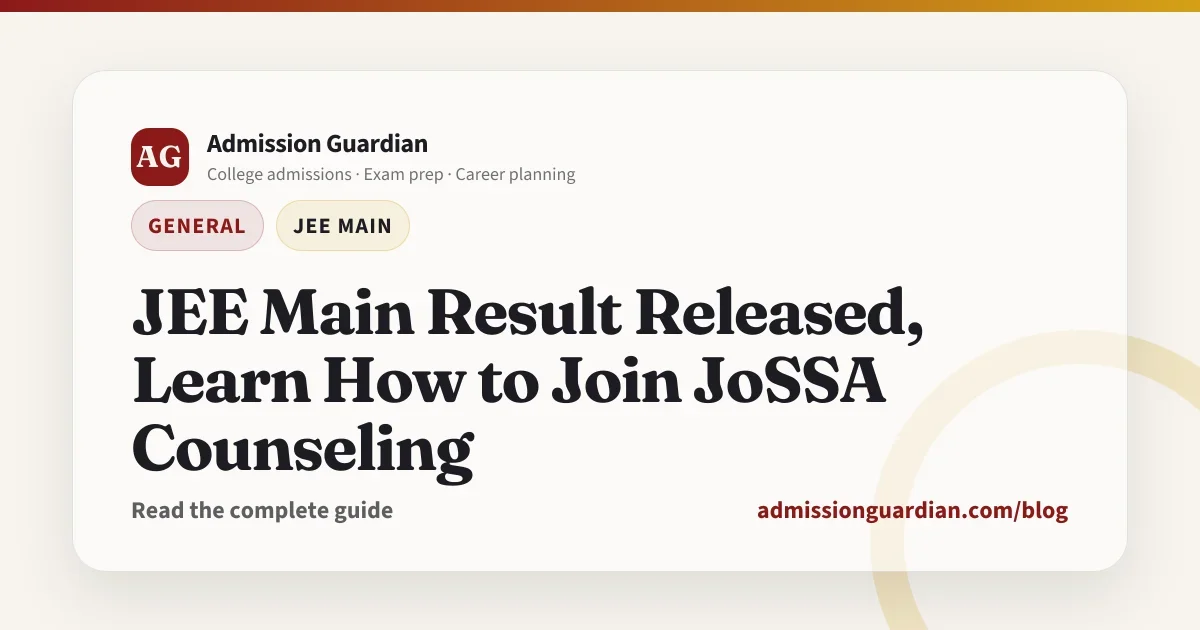 JEE Main Result Released, Learn How to Join JoSSA Counseling