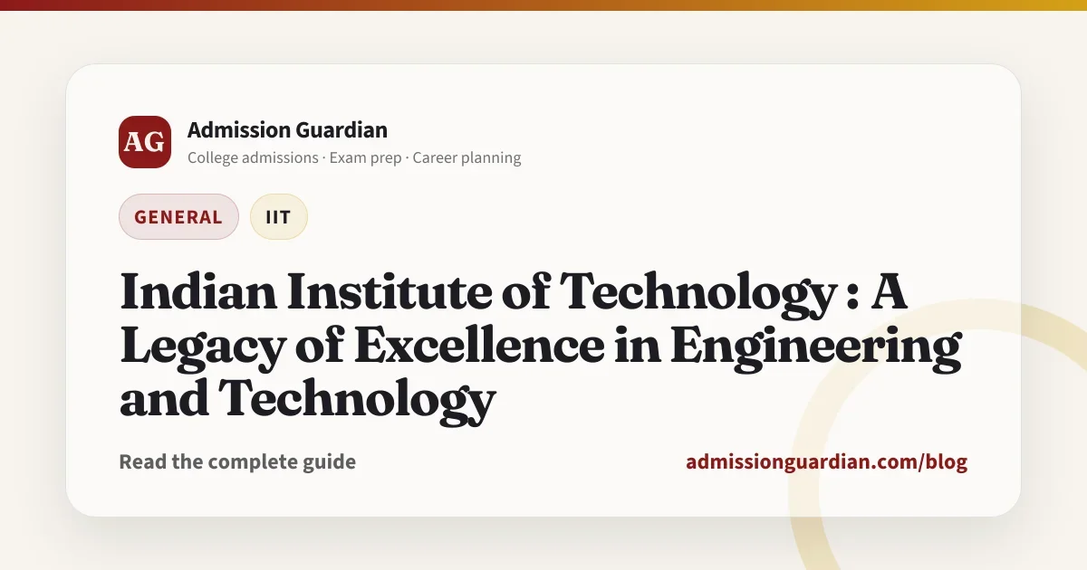 Indian Institute of Technology : A Legacy of Excellence in Engineering and Technology
