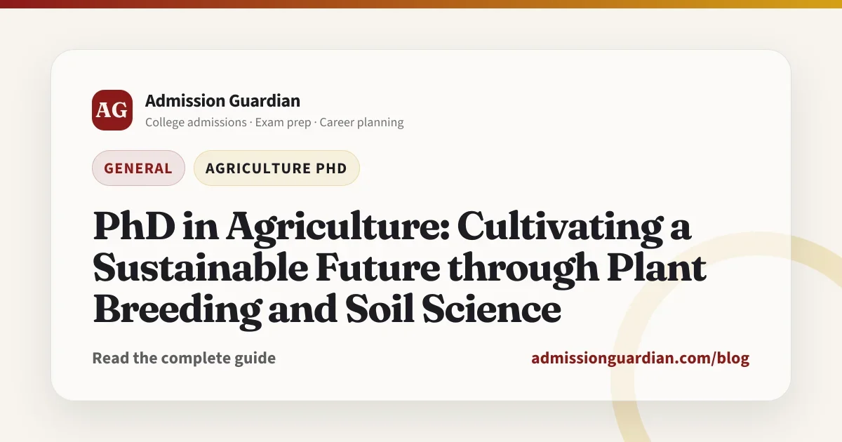 PhD in Agriculture: Cultivating a Sustainable Future through Plant Breeding and Soil Science